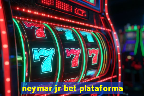 neymar jr bet plataforma